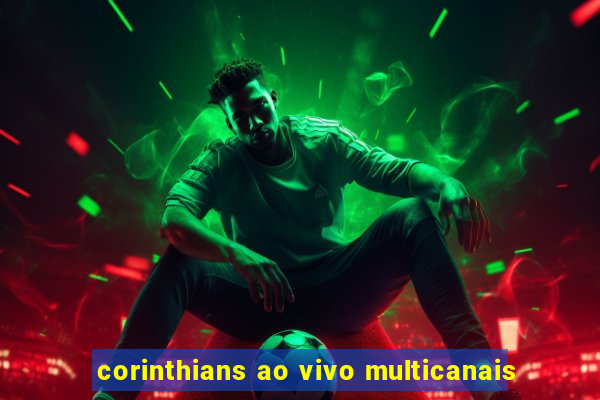 corinthians ao vivo multicanais